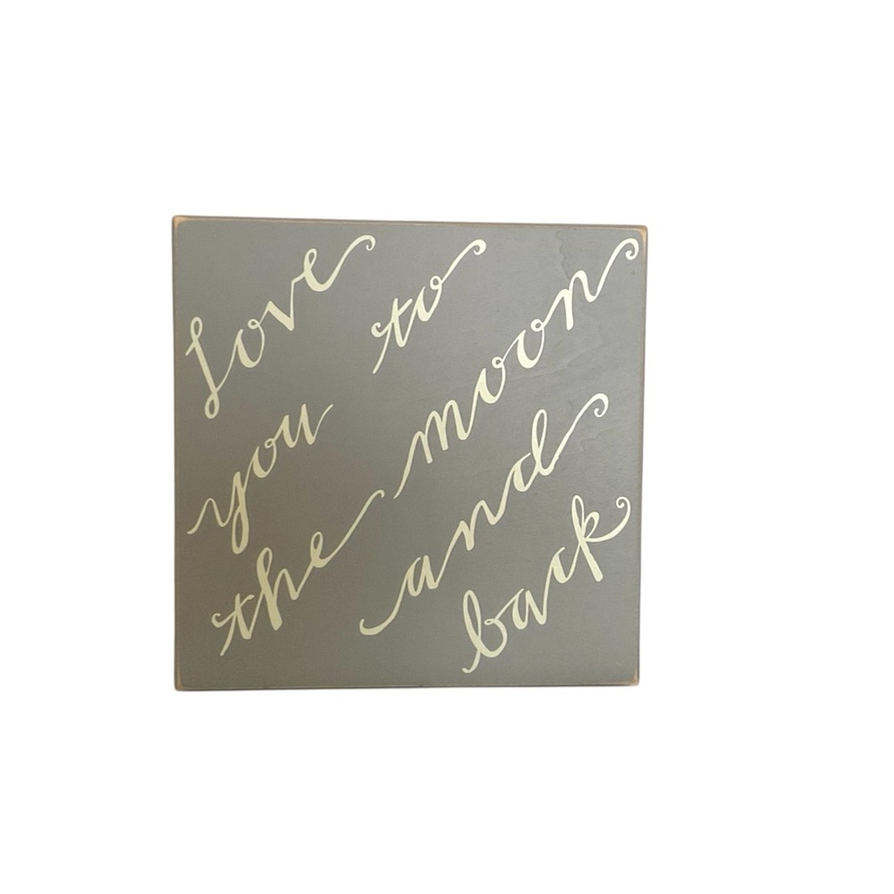 Primitives by Kathy “Love You To The Moon And Back”. Gray Wooden Sign